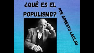 ¿Qué es el Populismo Por Ernesto Laclau [upl. by Hcirdla893]