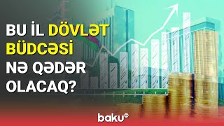 Bu il dövlət büdcəsi nə qədər olacaq  BAKU TV [upl. by Mateusz]