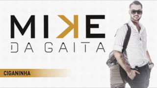 Mike da Gaita  Ciganinha [upl. by Eido]