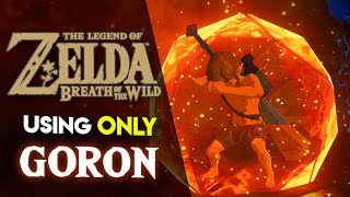 Can you BEAT Breath of the Wild using ONLY Goron Gear [upl. by Letnuhs]