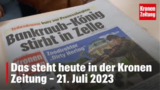 Das steht heute in der Kronen Zeitung – 21 Juli 2023  kronetv Blattbesprechung [upl. by Eikceb]