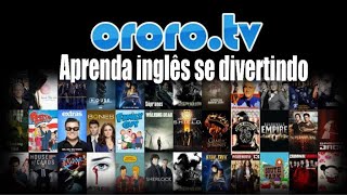 COMO ASSISTIR QUALQUER SÉRIE EM INGLÊS COM ORORO TV [upl. by Yllaw]