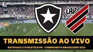 BOTAFOGO X ATHLETICO PR TRANSMISSÃO AO VIVO DIRETO DO NILTON SANTOS  CAMPEONATO BRASILEIRO 2023 [upl. by Epilif]