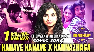 Kanave Kanave X Kannazhaga Mashup Ft Sivaangi Krishnakumar  Anirudh  Latest Tamil Cover Songs [upl. by Lassiter]