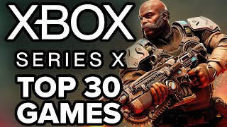 TOP 30 BEST Xbox Series X Games of All Time 2023 Edition [upl. by Eadas]