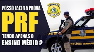 Edital PRF 2020 POSSO FAZER A PROVA DA PRF SEM TER SUPERIOR COMPLETO [upl. by Higginbotham103]