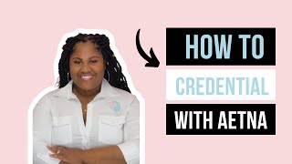 Credentialing with Aetna [upl. by Ahsier]