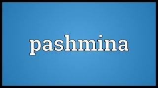 Pashmina Meaning [upl. by Harness]