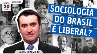 ALYSSON MASCARO  SOCIOLOGIA DO BRASIL É LIBERAL  PROGRAMA 20 MINUTOS [upl. by Ailemac]