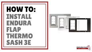 How To EASILY Install the Endura Flap Thermo Sash 3e [upl. by Prestige]