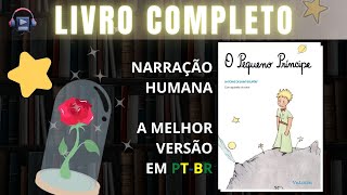 O Pequeno Príncipe ⭐ LIVRO COMPLETO Audiolivro em PTBR [upl. by Zhang]