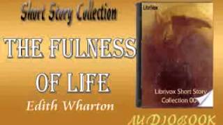 The Fulness of Life Edith Wharton audiobook Short Story [upl. by Lemrej]