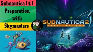 Subnautica  2  Preparation with Skymasters [upl. by Neztnaj]