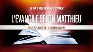 « Chapitre 4  Tentation  Le ministère de Jésus »  Lévangile selon Matthieu [upl. by Suzann]