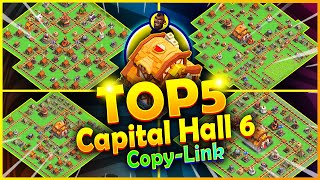 TOP 5 Best CAPITAL HALL 6 Bases COPY Links Clash of Clans [upl. by Wolford]