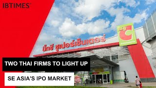 Two Thai Companies Aims to Raise 25 Billion from IPO [upl. by Libre312]