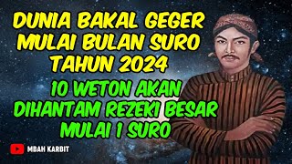 DUNIA bakal geger  10 weton akan dihantam REZEKI besar mulai 1 Suro 2024 RAMALAN PRIMBON JAWA [upl. by Secrest]