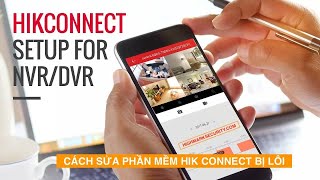 Sửa lỗi camera hikconnect không xem được trên điện thoại [upl. by Anurag254]