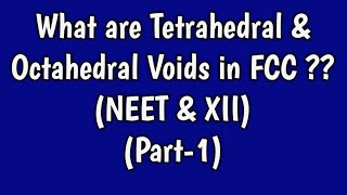 What are Tetrahedral amp Octahedral Voids in FCC [upl. by Gnoud]