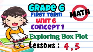 Math  Grade 61st termunit 6 concept 1lessons 4amp5  Box Plot شرح ماث  الصف السادس الابتدائي [upl. by Rabjohn]