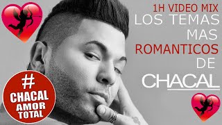 CHACAL ► LOS TEMAS MAS ROMANTICOS DE CHACAL 1H MIX LO MEJOR REGGAETON ROMANTICO BACHATAS SENSUALES [upl. by Dola]