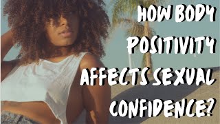 How Body Positivity Affects Sexual Confidence [upl. by Appilihp]