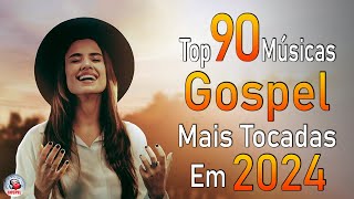 Louvores de Adoração  As Melhores Músicas Gospel Mais Tocadas  Músicas Gospel Hinos Evangélicos [upl. by Charbonneau]