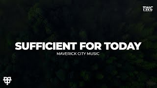 Sufficient for Today  Maverick City Music [upl. by Lourie]