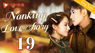 ENG SUBNanking Love Story  EP19 Dong Jie Han Dong  Chinese historical drama [upl. by Onitnelav]