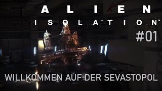 ALIEN ISOLATION 01 WILLKOMMEN AUF DER SEVASTOPOL [upl. by Launame289]