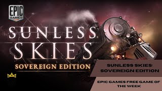 Sunless Skies Sovereign Edition  EPIC GAMES FREE GAME OF THE WEEK 2805072024 [upl. by Atirehs]