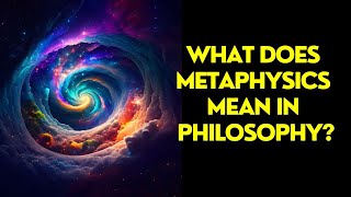 What Does Metaphysics Mean In Philosophy [upl. by Donni19]