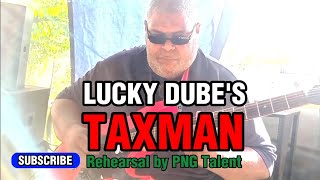 LUCKY DUBES TAXMAN Rehearsal by Papua New Guinea Talent [upl. by Suoivart256]