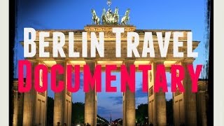 Berlin Travel Documentary A Guide to Berlin Historic German City and Berlin Wall Explored [upl. by Ealasaid309]