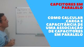 Como calcular carga e capacitância de uma associação de capacitores em paralelo [upl. by Rosenstein748]