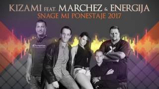 KIZAMI amp MARCHEZ VS ENERGIJA  SNAGE MI PONESTAJE 2K17 [upl. by Tonnie]