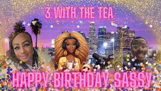 3 With The Tea 🍵 W Sassy TeaV From The 803 Lil Paulette And The Gang  Braylon Lee Sassys B Day [upl. by Reinold869]