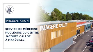 Présentation du service de médecine nucléaire  centre Jacques Callot à Maxéville [upl. by Telrahc]