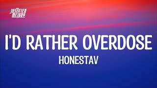 HONESTAV  Id Rather Overdose LyricsI cant let you go ft Z [upl. by Orapma375]