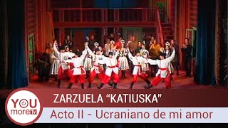 Zarzuela KATIUSKA  Acto II Ucraniano de mi amor [upl. by Ecyt]