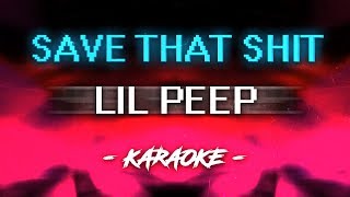 Lil Peep  Save That Shit Karaoke [upl. by Atiniuq]