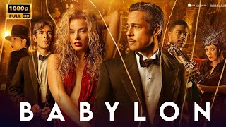 Babylon 2022 Movie  Brad Pitt amp Margot Robbie  Babylon Full Movie Review amp Story [upl. by Aicire]