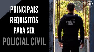 ALTURA IDADE QUAIS SÃO OS PRINCIPAIS REQUISITOS PARA SER POLICIAL CIVIL [upl. by Zulema161]