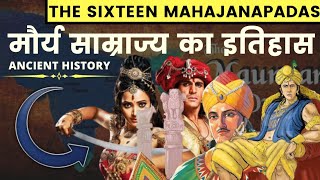 The Sixteen Mahajanapadas  सौलह महाजनपद  मौर्य साम्राज्य का सम्पूर्ण इतिहास  Ancient History [upl. by Forta]