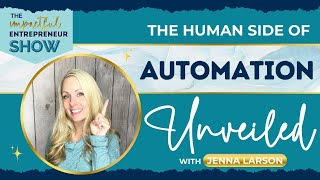 🤖 The Human Side Of Automation Unveiled With Jenna Larson 🧑‍💻 [upl. by Bocoj]