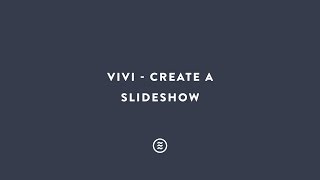 Vivi Create a Slideshow [upl. by Blondie]