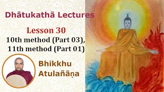 30Dhatukatha LecturesLesson 30Niddesa 10th method Part 03 11th Method Part 01 dhatukatha [upl. by Wyn496]