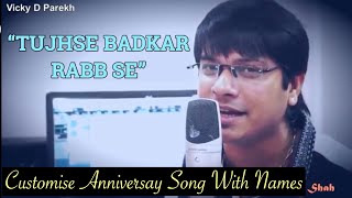 तुझसे बढ़कर रब से quotTujse Badkar Rab Sequot  latest Wedding Anniversary Song 2019  Vicky D Parekh [upl. by Subir]