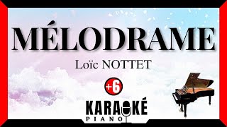 Mélodrame  Loïc NOTTET Karaoké Piano Français  Higher Key [upl. by Ailla]