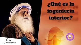 ¿Qué es la ingeniería interior  Sadhguru Jaggi Vasudev [upl. by Aitekram241]